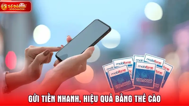Gửi tiền nhanh, hiệu quả bằng thẻ cào