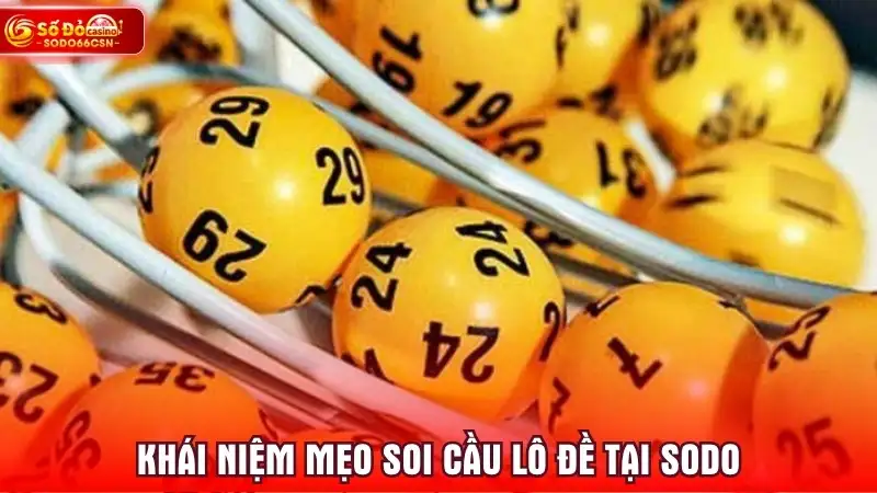 Khái niệm mẹo soi cầu lô đề tại SODO