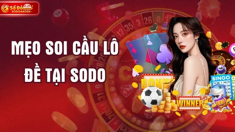 Mẹo Soi Cầu Lô Đề Tại SODO