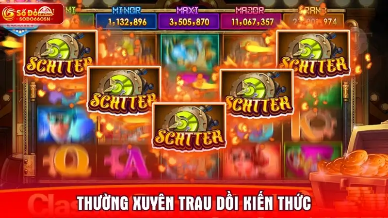 Thường xuyên trau dồi kiến thức