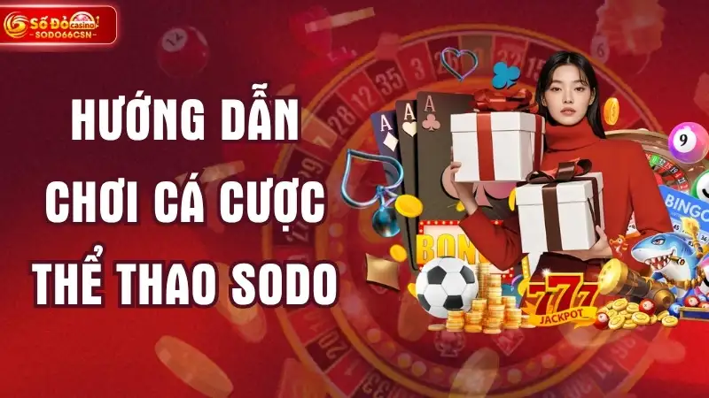 Hướng Dẫn Chơi Cá Cược Thể Thao SODO