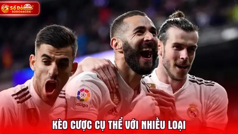 Kèo cược cụ thể với nhiều loại