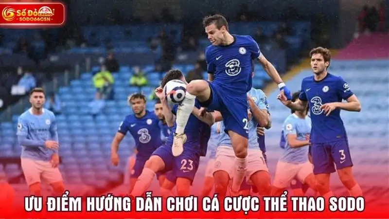 Ưu điểm hướng dẫn chơi cá cược thể thao SODO