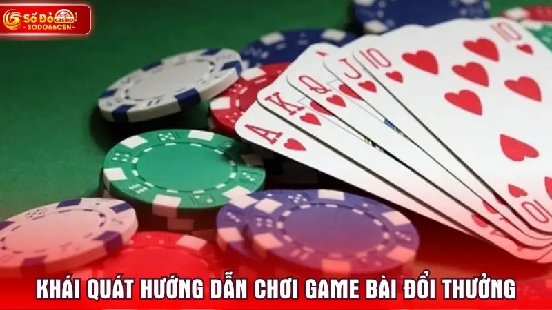Khái quát hướng dẫn chơi game bài đổi thưởng SODO