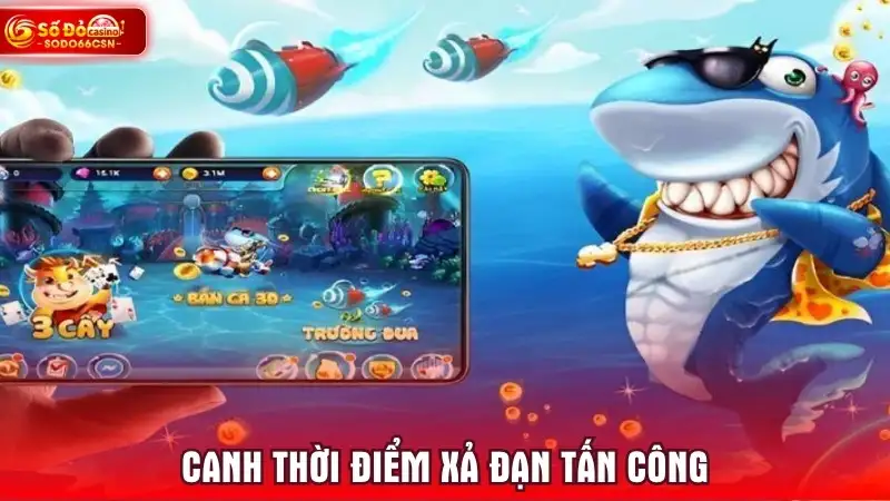 Canh thời điểm xả đạn tấn công