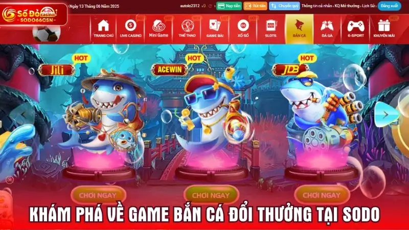 Khám phá về game bắn cá đổi thưởng tại SODO