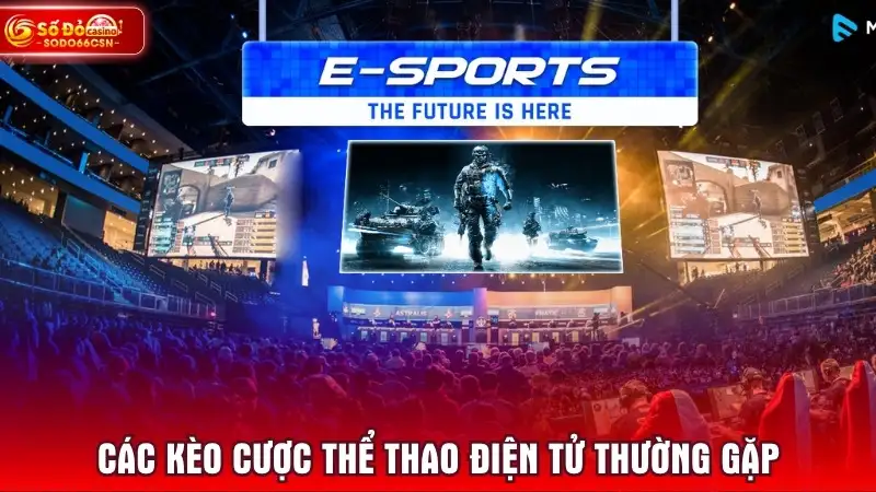 Các kèo cược thể thao điện tử thường gặp