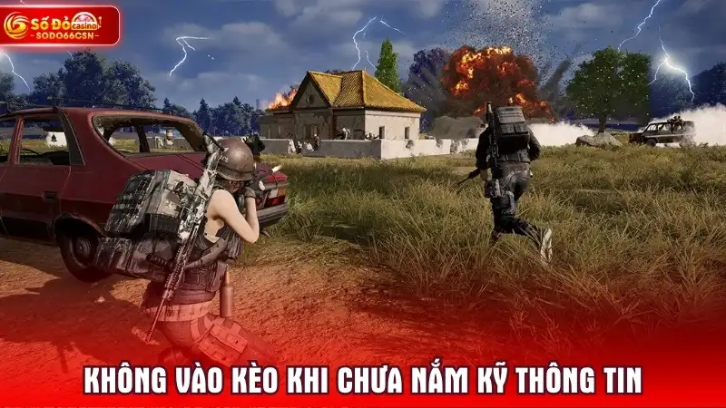 Không vào kèo khi chưa nắm kỹ thông tin