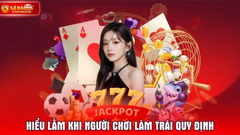 Hiểu lầm khi người chơi làm trái quy định