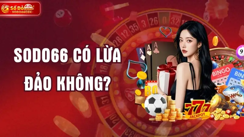 Sodo66 Có Lừa Đảo Không