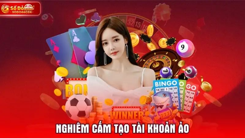 Nghiêm cấm tạo tài khoản ảo
