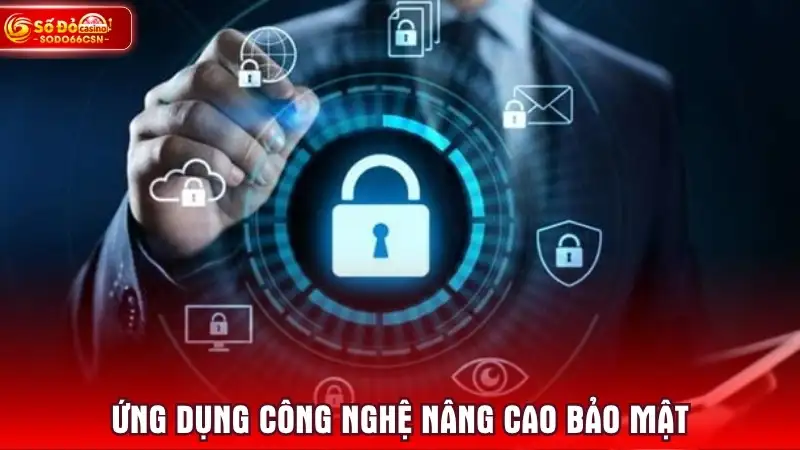Ứng dụng công nghệ nâng cao bảo mật