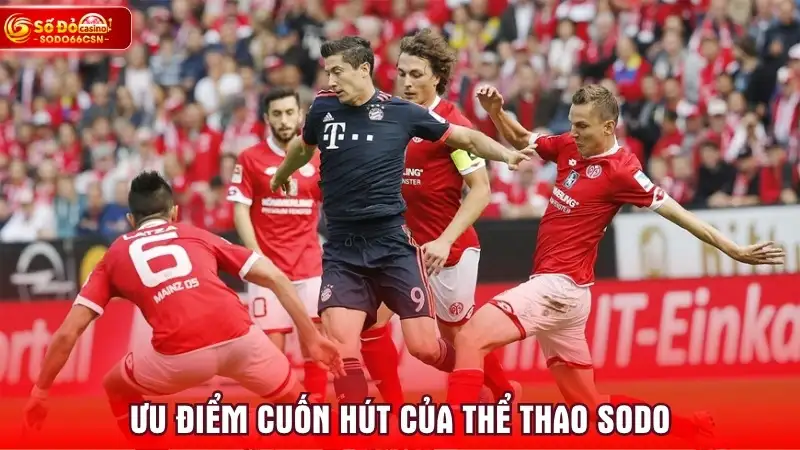 Ưu điểm cuốn hút của thể thao SODO