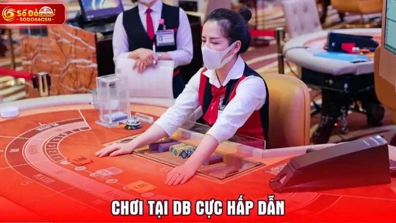 Chơi tại DB cực hấp dẫn