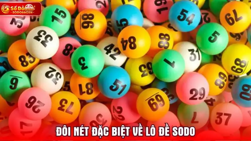 Đôi nét đặc biệt về lô đề SODO